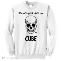 We Ain't Get It, Ain't Real CUBE Sweatshirt thumb 0