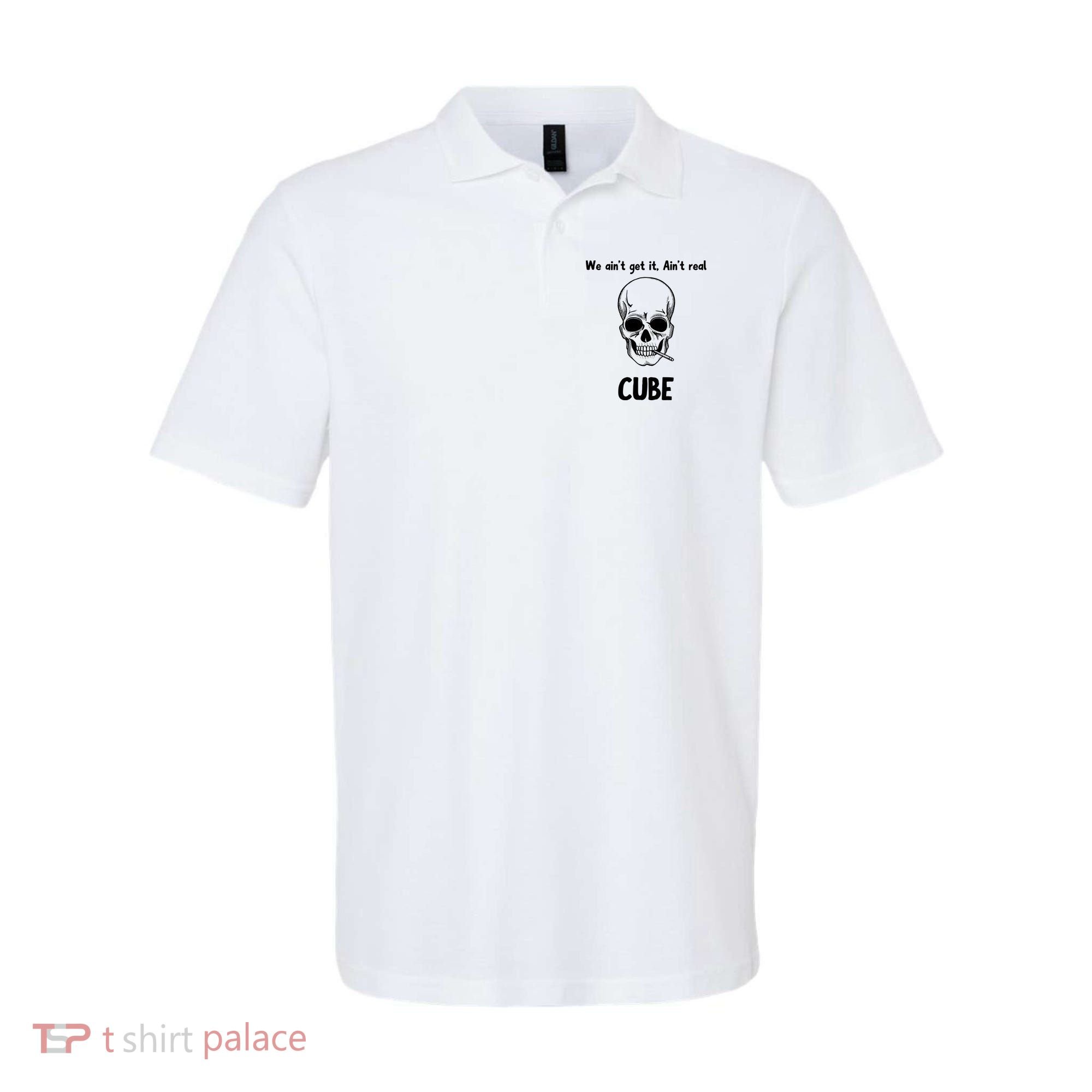 We Ain't Get It, Ain't Real CUBE Polo