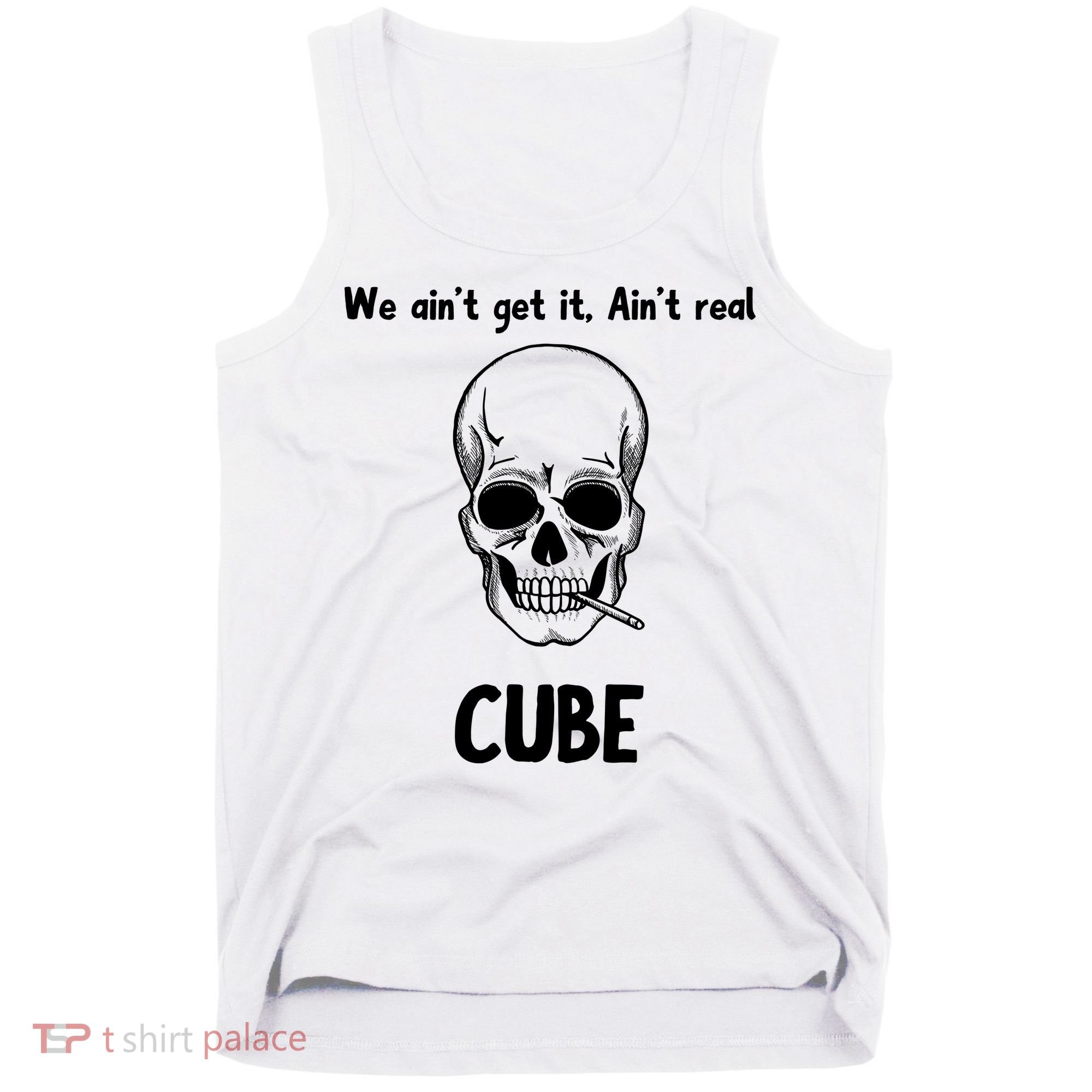 We Ain't Get It, Ain't Real CUBE Tank Top