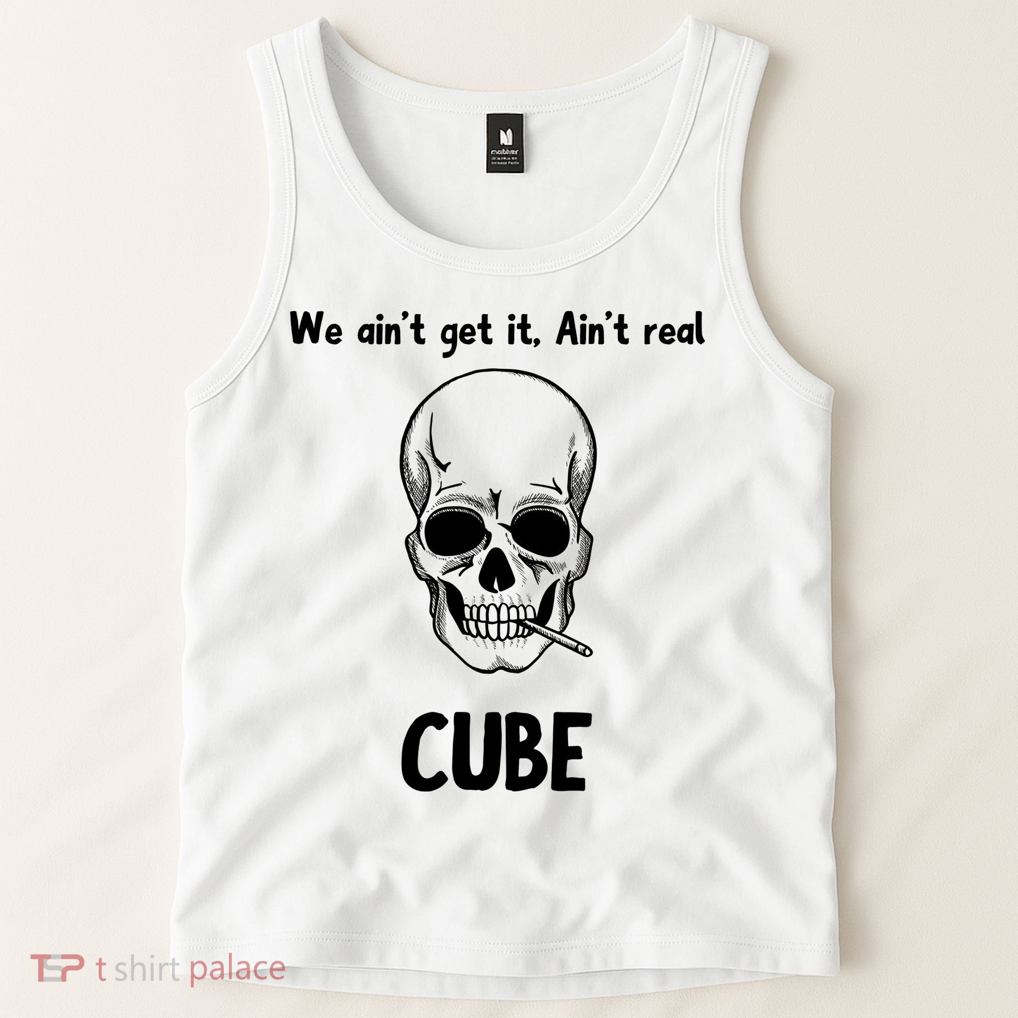 We Ain't Get It, Ain't Real CUBE Tank Top