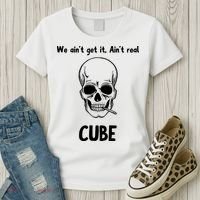 We Ain't Get It, Ain't Real CUBE Women's T-Shirt thumb 3