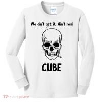 We Ain't Get It, Ain't Real CUBE Kids Long Sleeve Shirt thumb 0