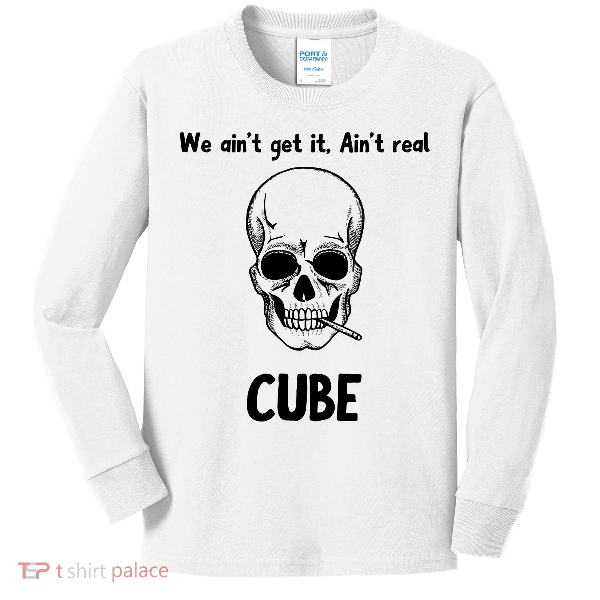 We Ain't Get It, Ain't Real CUBE Kids Long Sleeve Shirt