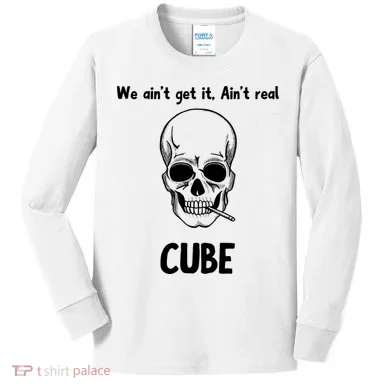 We Ain't Get It, Ain't Real CUBE Kids Long Sleeve Shirt