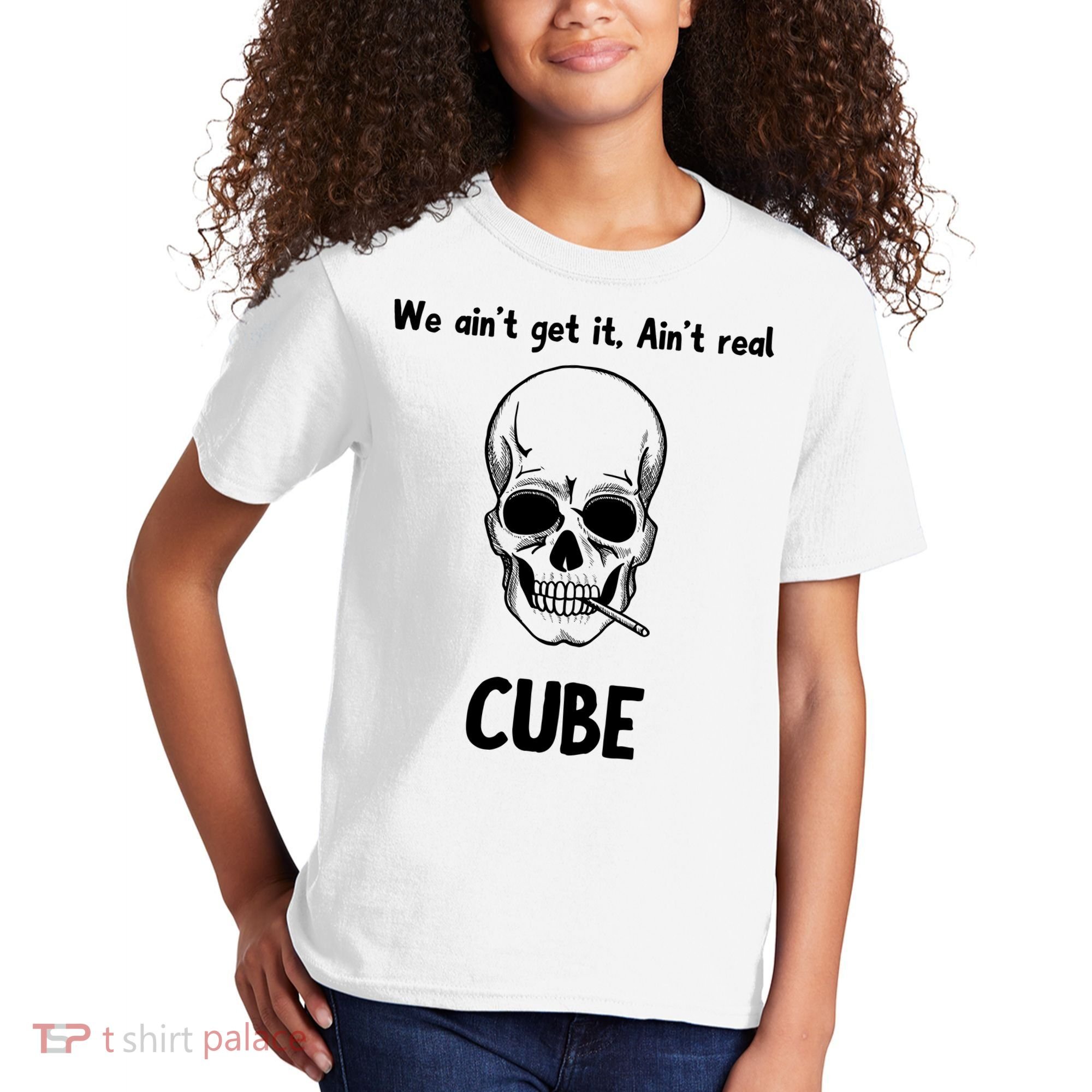 We Ain't Get It, Ain't Real CUBE Kids T-Shirt