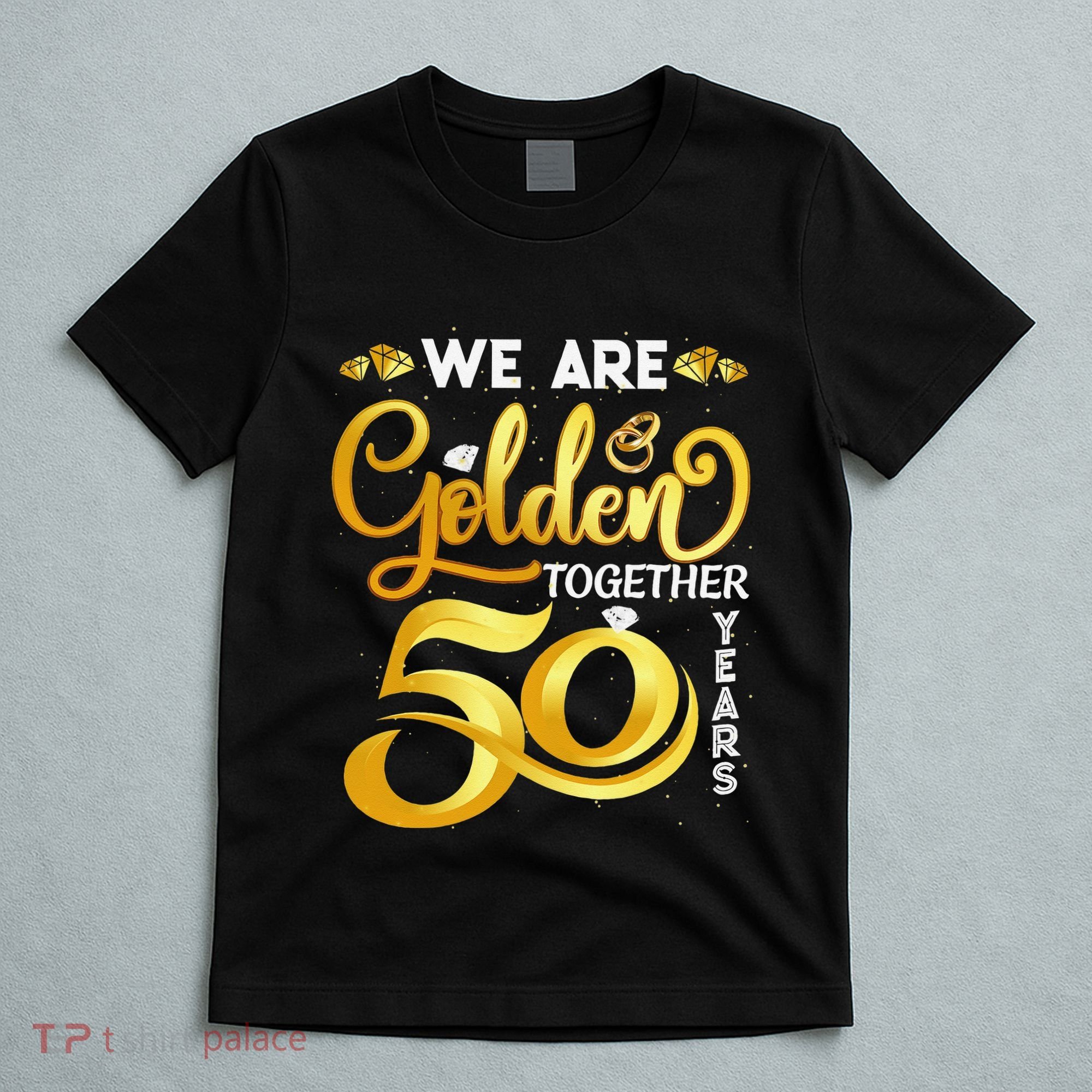 We Are Golden Together 50 Years 50th Wedding Anniversary T-Shirt