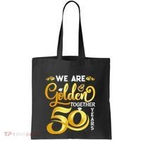 We Are Golden Together 50 Years 50th Wedding Anniversary Tote Bag thumb 0