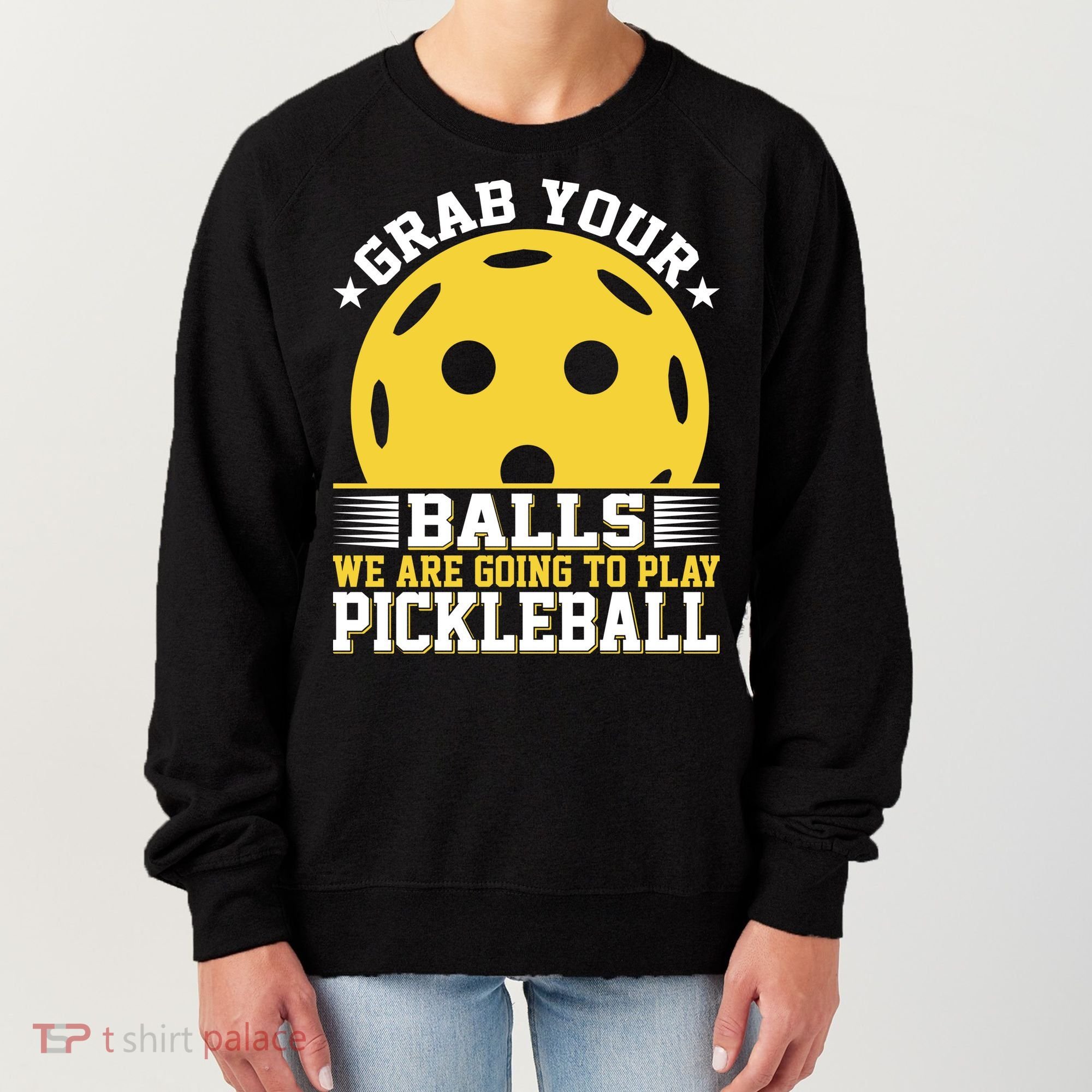We Are Going To Play Pickleball For Pickleball Fans Women's Sweatshirt