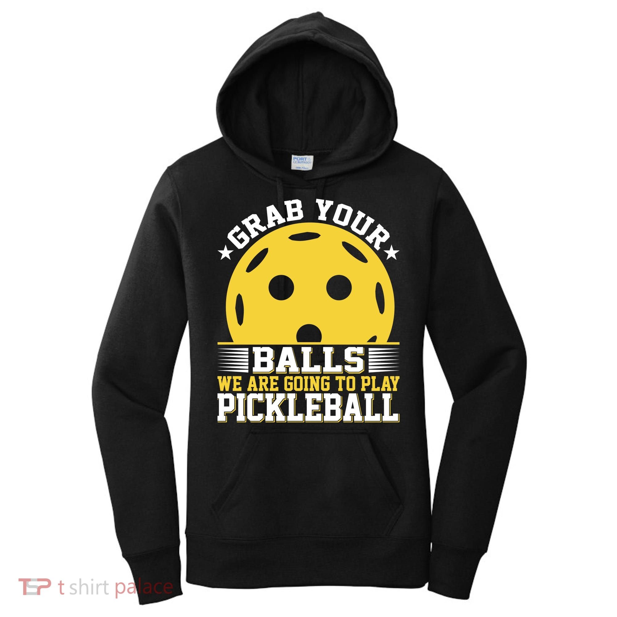 We Are Going To Play Pickleball For Pickleball Fans Women's Hoodie