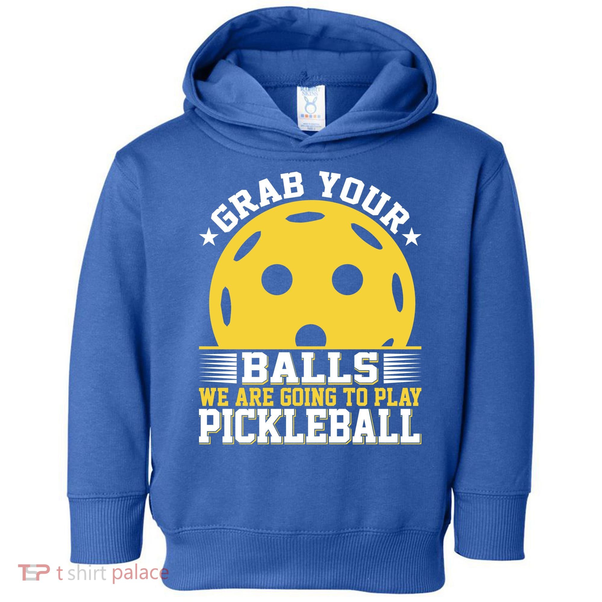 We Are Going To Play Pickleball For Pickleball Fans Toddler Hoodie