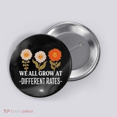 We All Grow At Different Rates Back To School Teacher Button