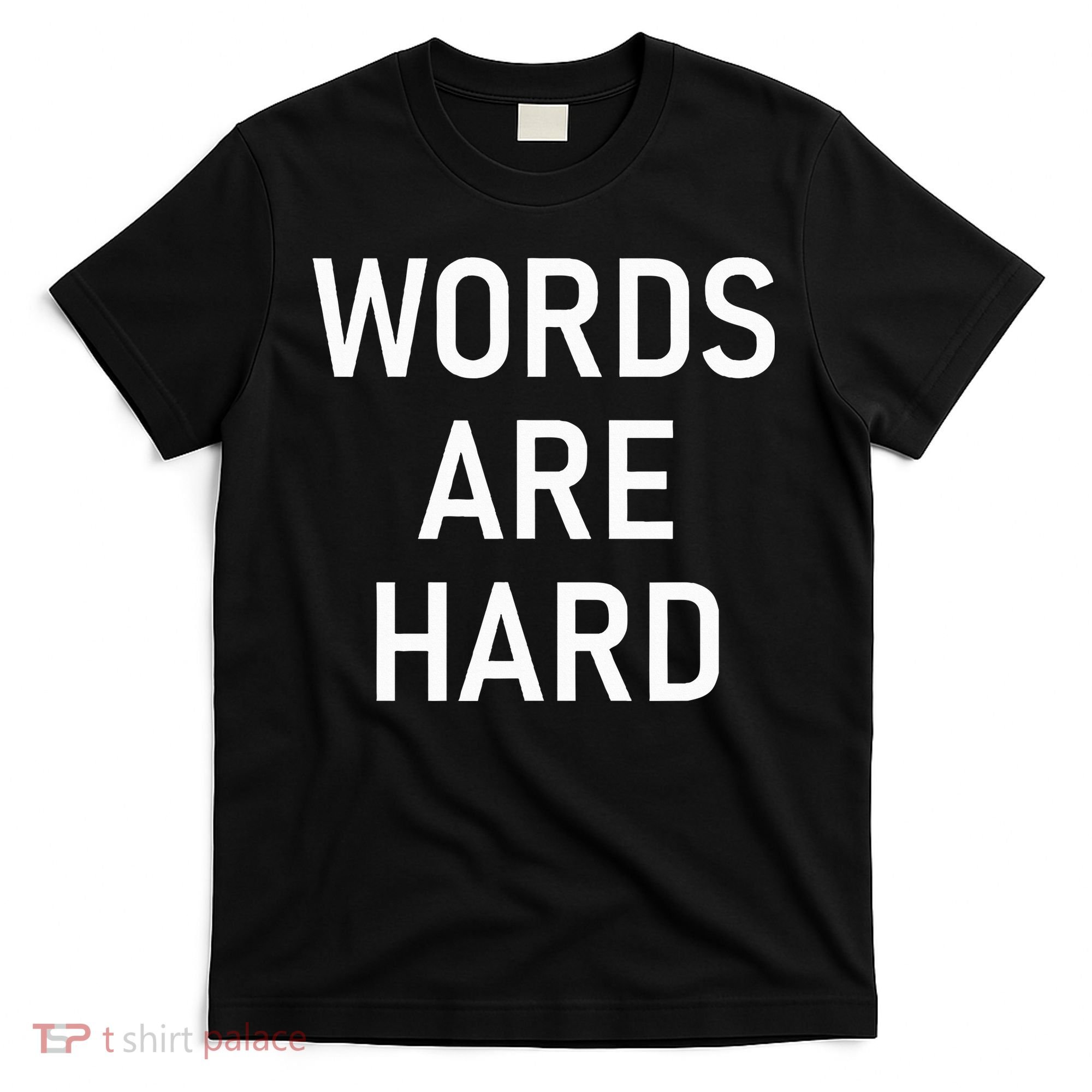 Words Are Hard Funny Jokes Sarcastic T-Shirt