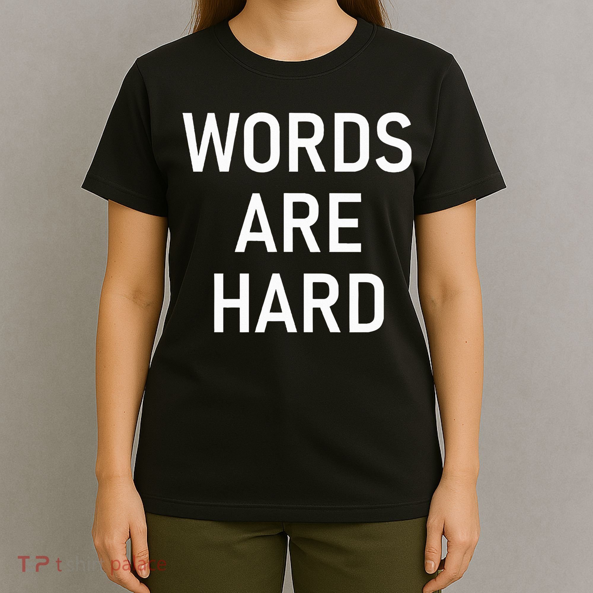 Words Are Hard Funny Jokes Sarcastic T-Shirt
