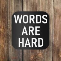 Words Are Hard Funny Jokes Sarcastic Coaster thumb 0