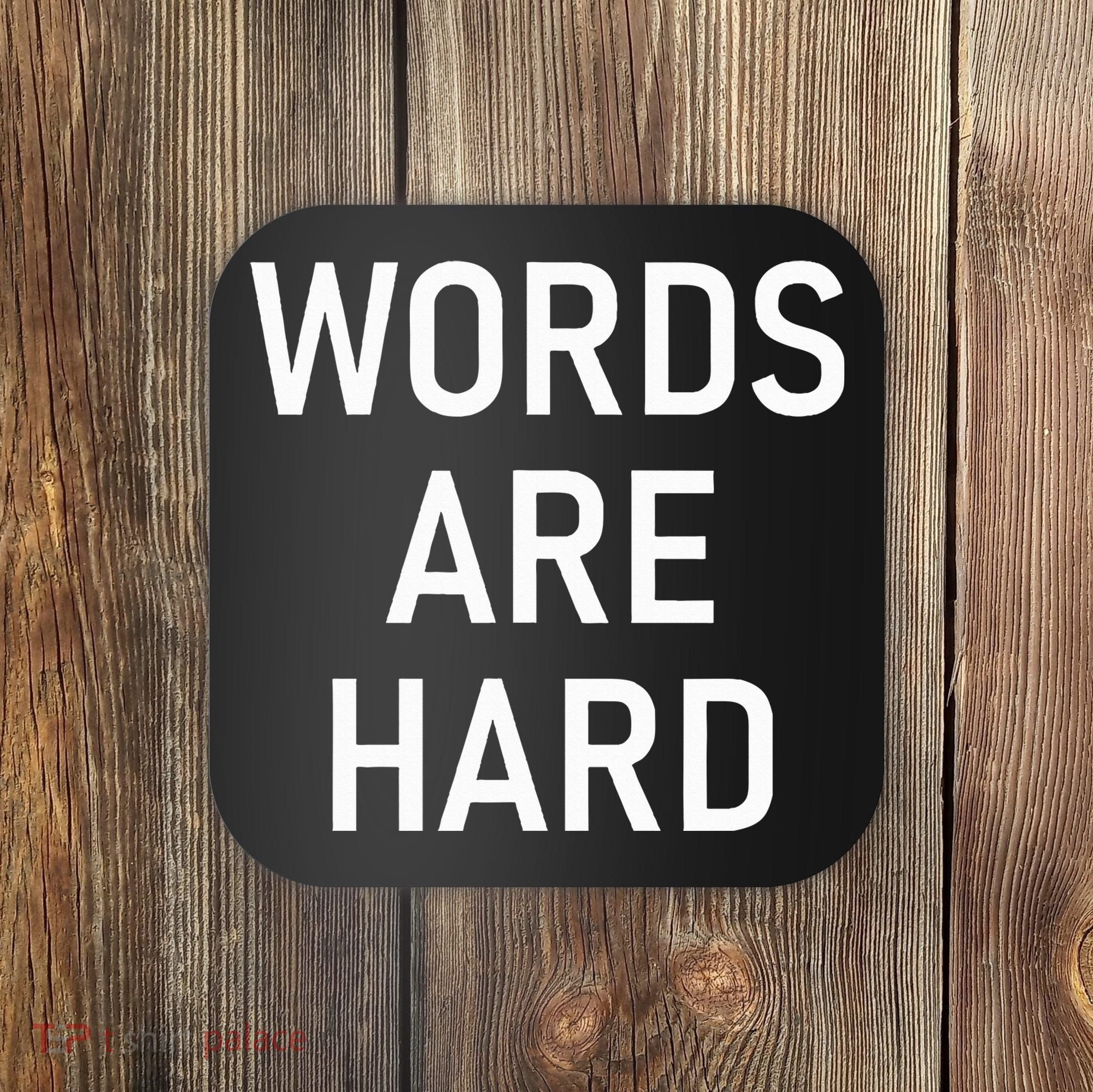 Words Are Hard Funny Jokes Sarcastic Coaster