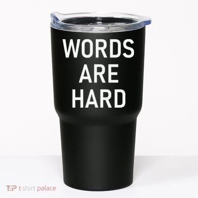 Words Are Hard Funny Jokes Sarcastic Tumbler