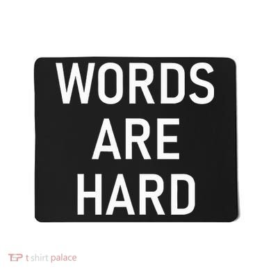 Words Are Hard Funny Jokes Sarcastic Mousepad