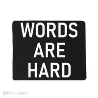 Words Are Hard Funny Jokes Sarcastic Mousepad thumb 0