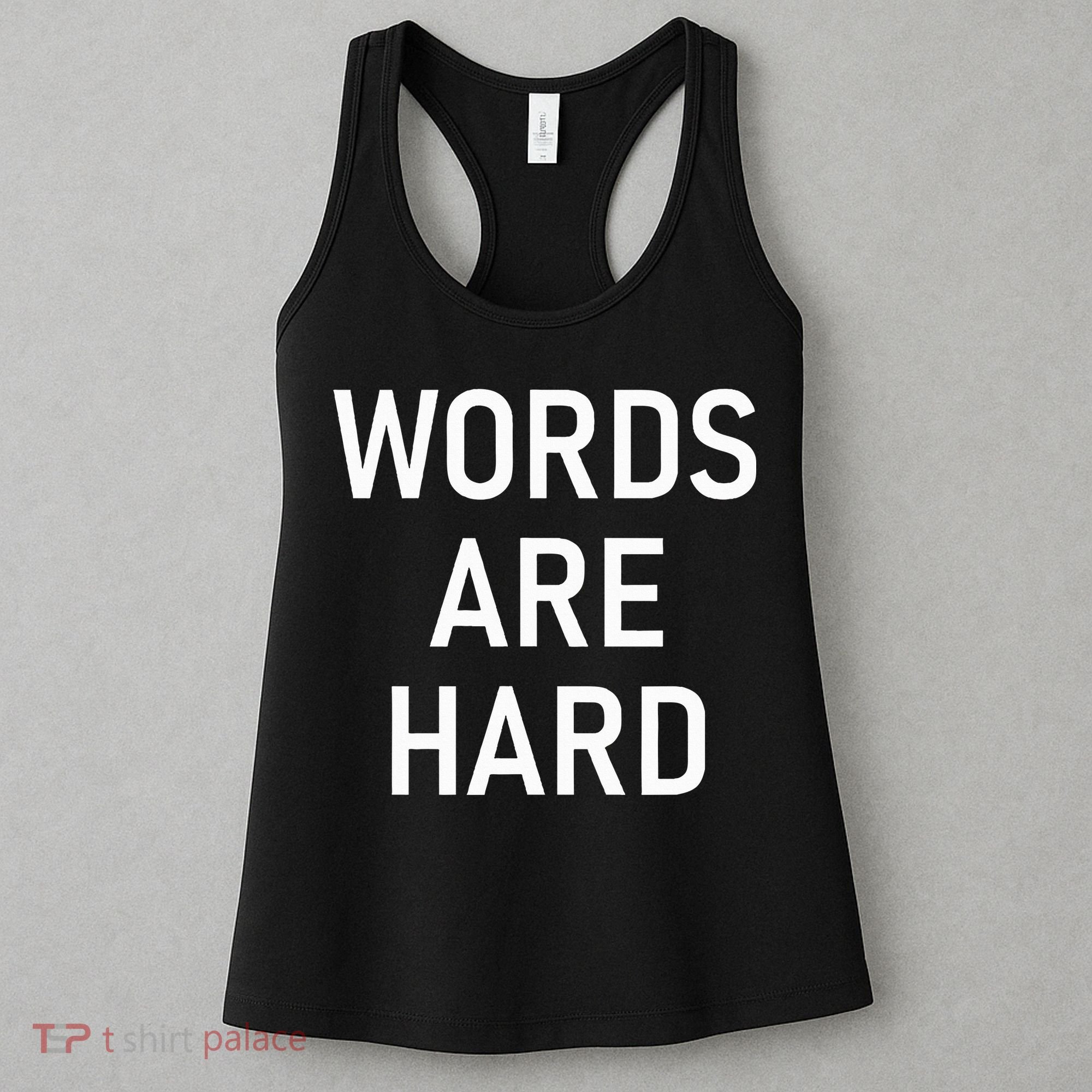 Words Are Hard Funny Jokes Sarcastic Women's Tank Top