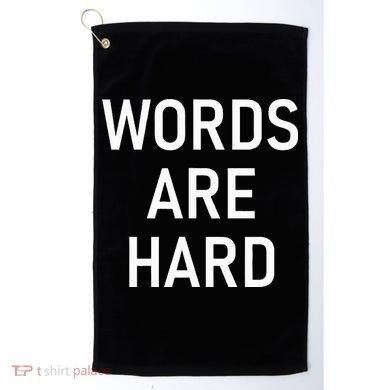 Words Are Hard Funny Jokes Sarcastic Golf Towel