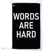 Words Are Hard Funny Jokes Sarcastic Golf Towel thumb 0
