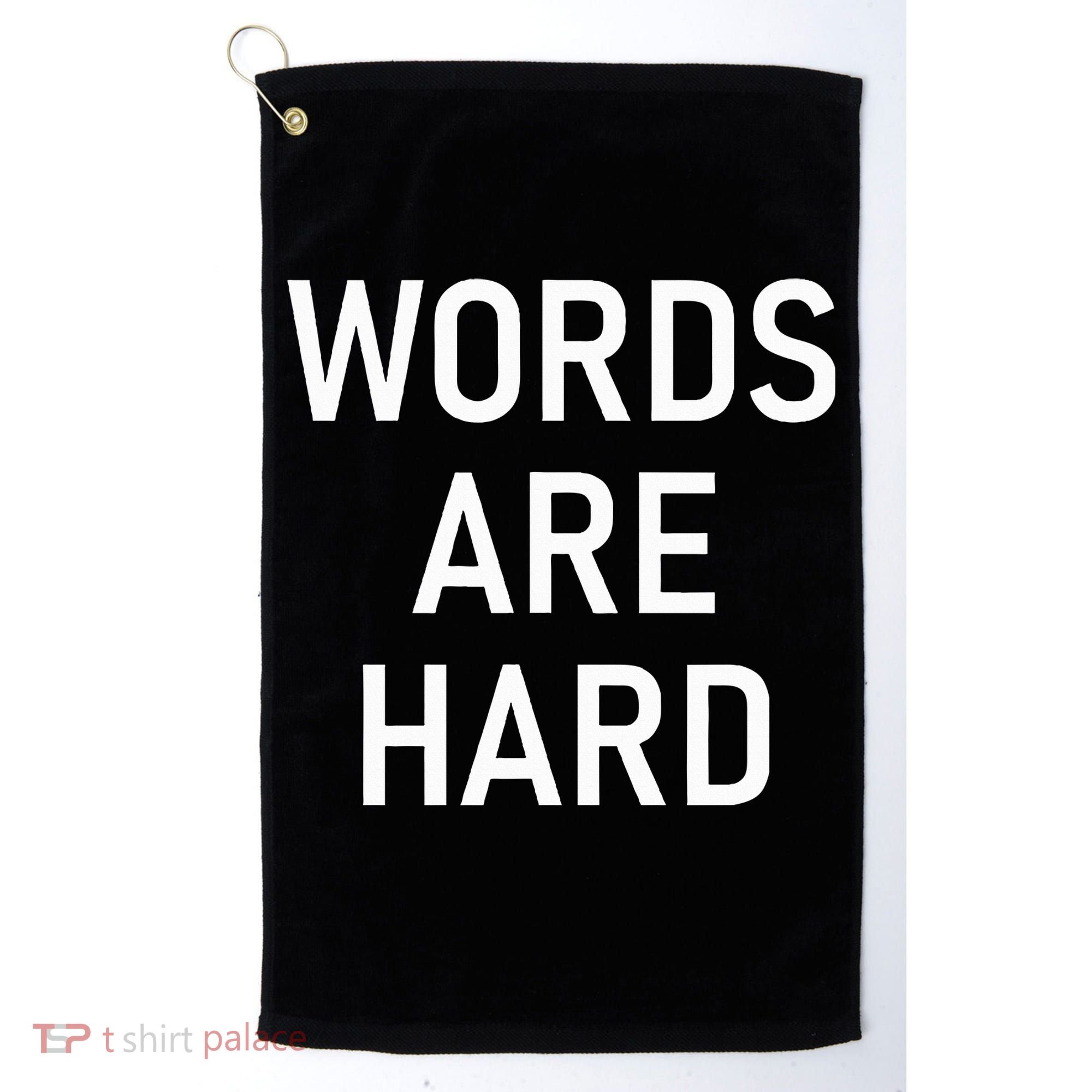 Words Are Hard Funny Jokes Sarcastic Golf Towel