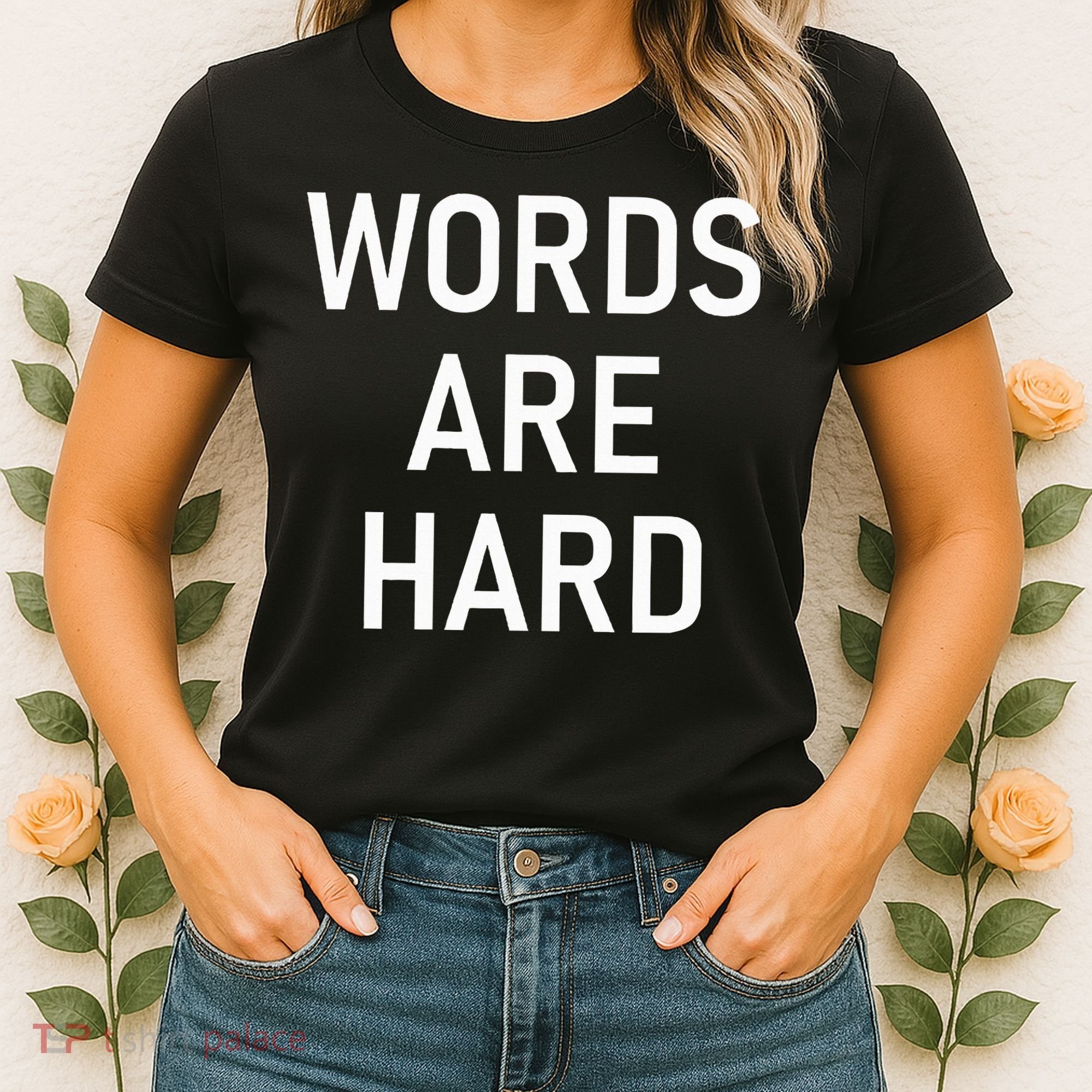 Words Are Hard Funny Jokes Sarcastic Women's T-Shirt