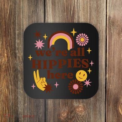 We're All Hippies Here Rainbow Retro Coaster