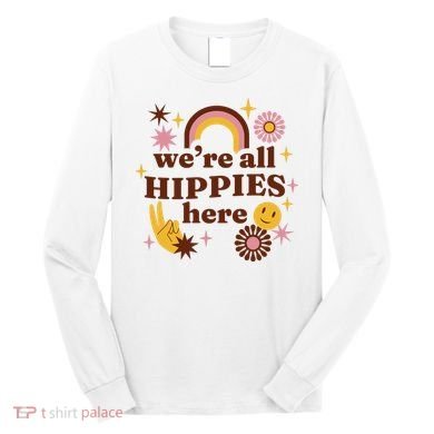 We're All Hippies Here Rainbow Retro Long Sleeve Shirt