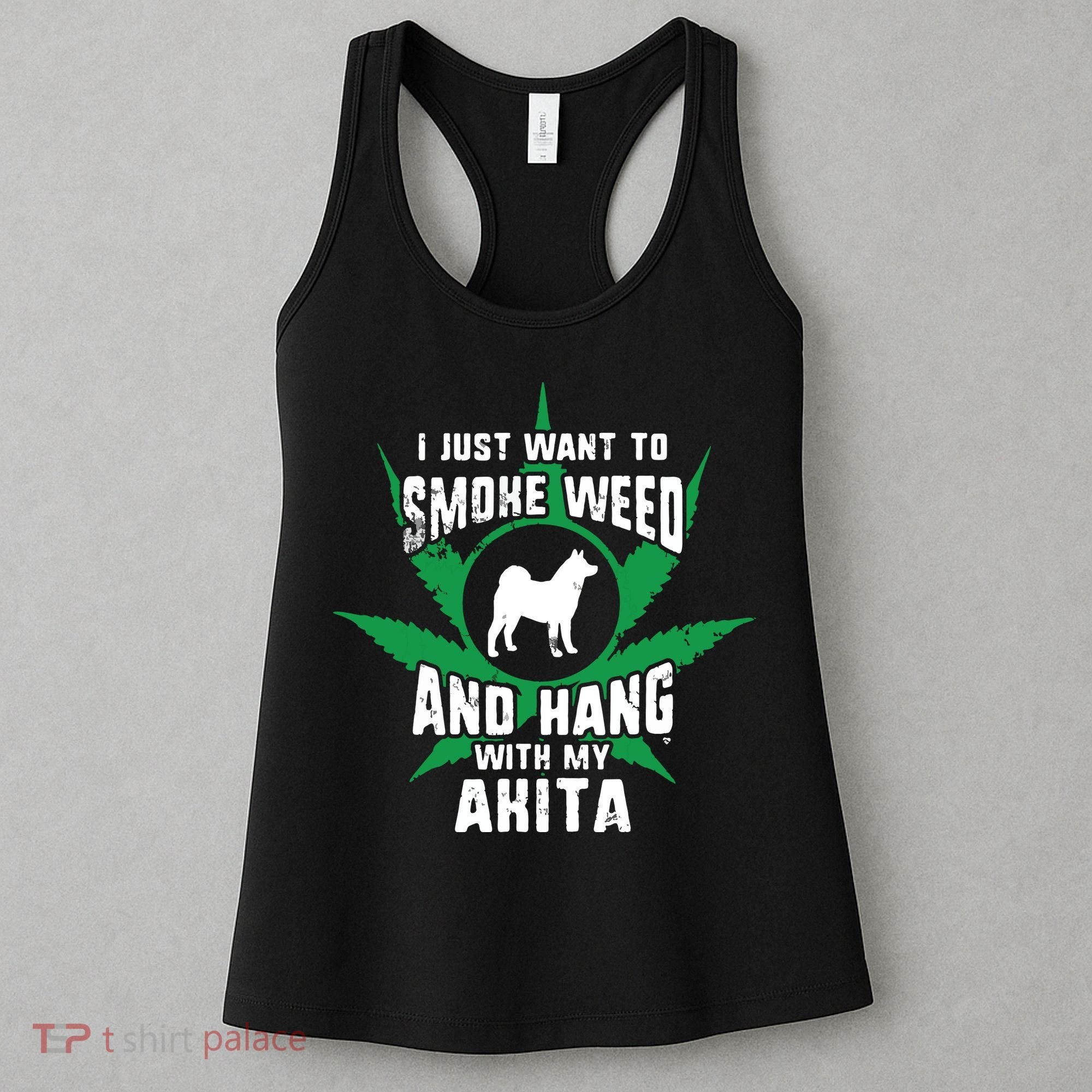 Weed And Hang With My Akita Funny Women's Tank Top