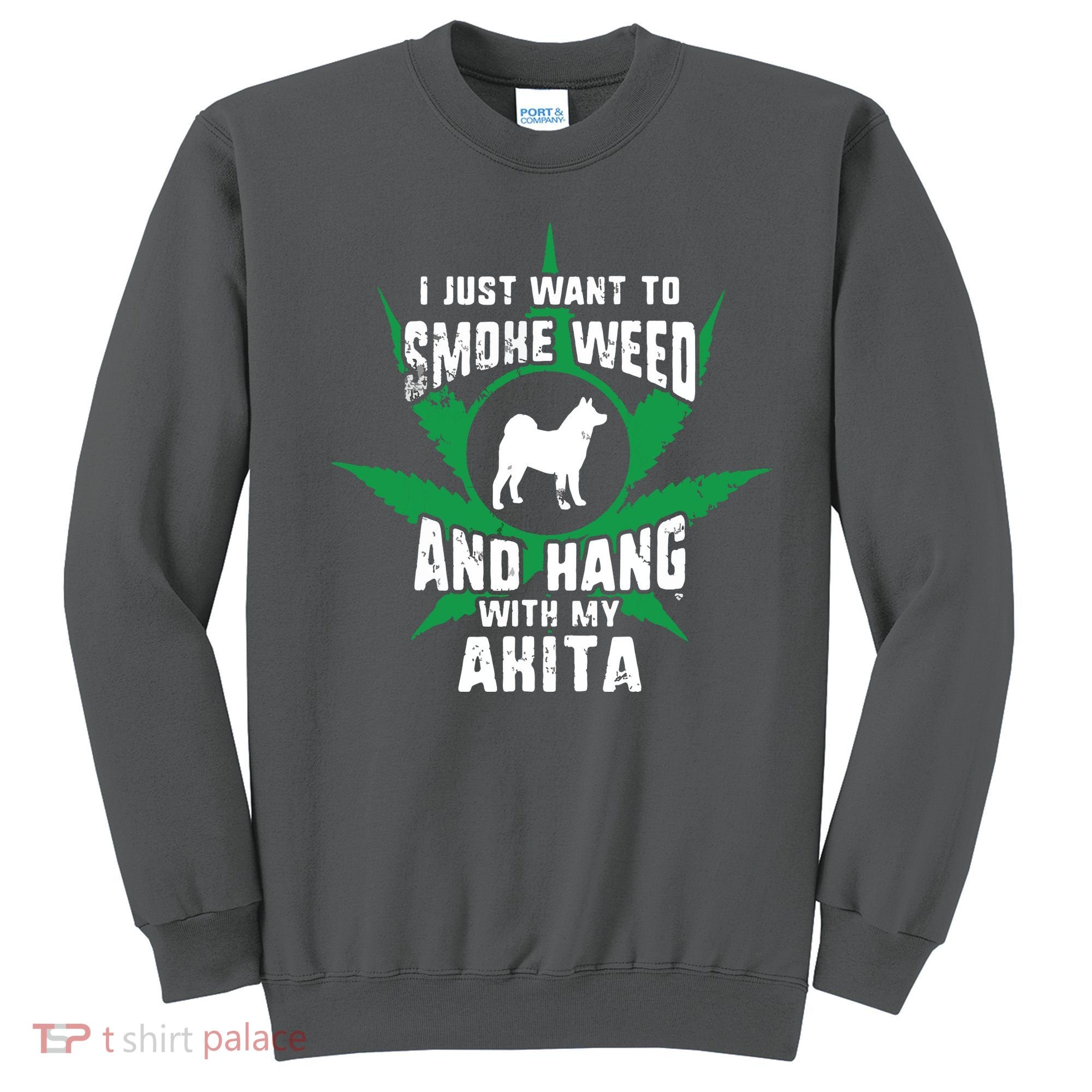 Weed And Hang With My Akita Funny Sweatshirt