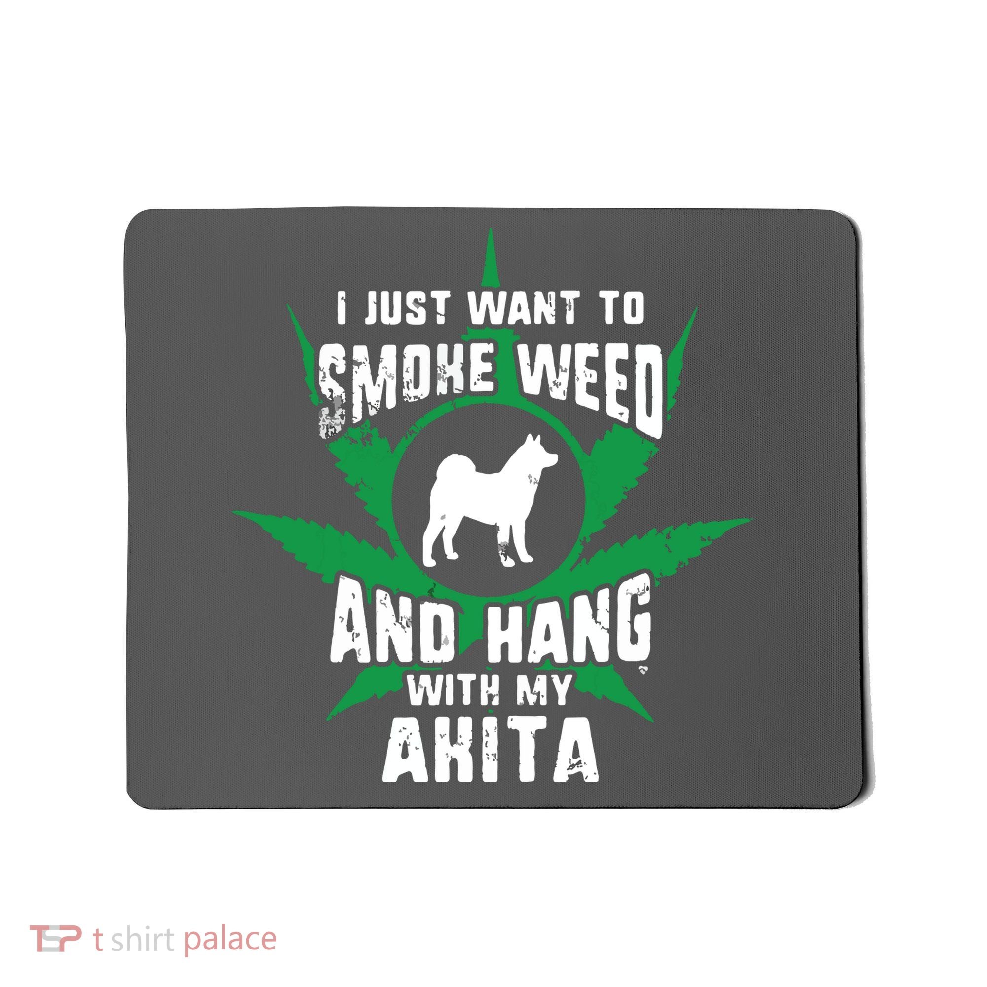 Weed And Hang With My Akita Funny Mousepad