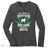 Weed And Hang With My Akita Funny Women's Long Sleeve Shirt thumb 0