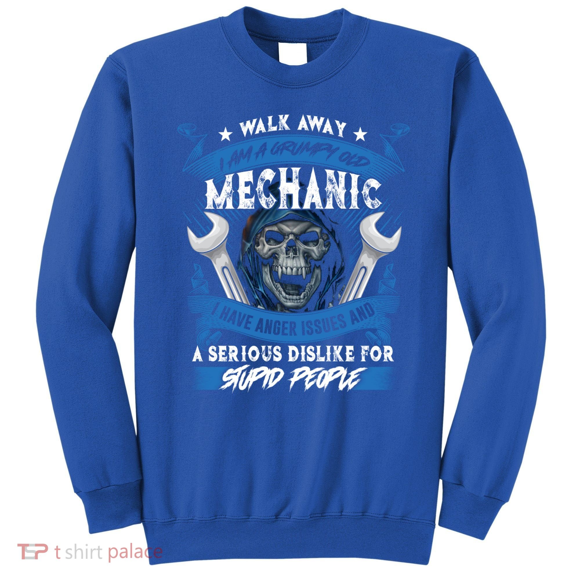 Walk Away I Am A Grumpy Old Mechanic I Have Anger Issues Gift Sweatshirt