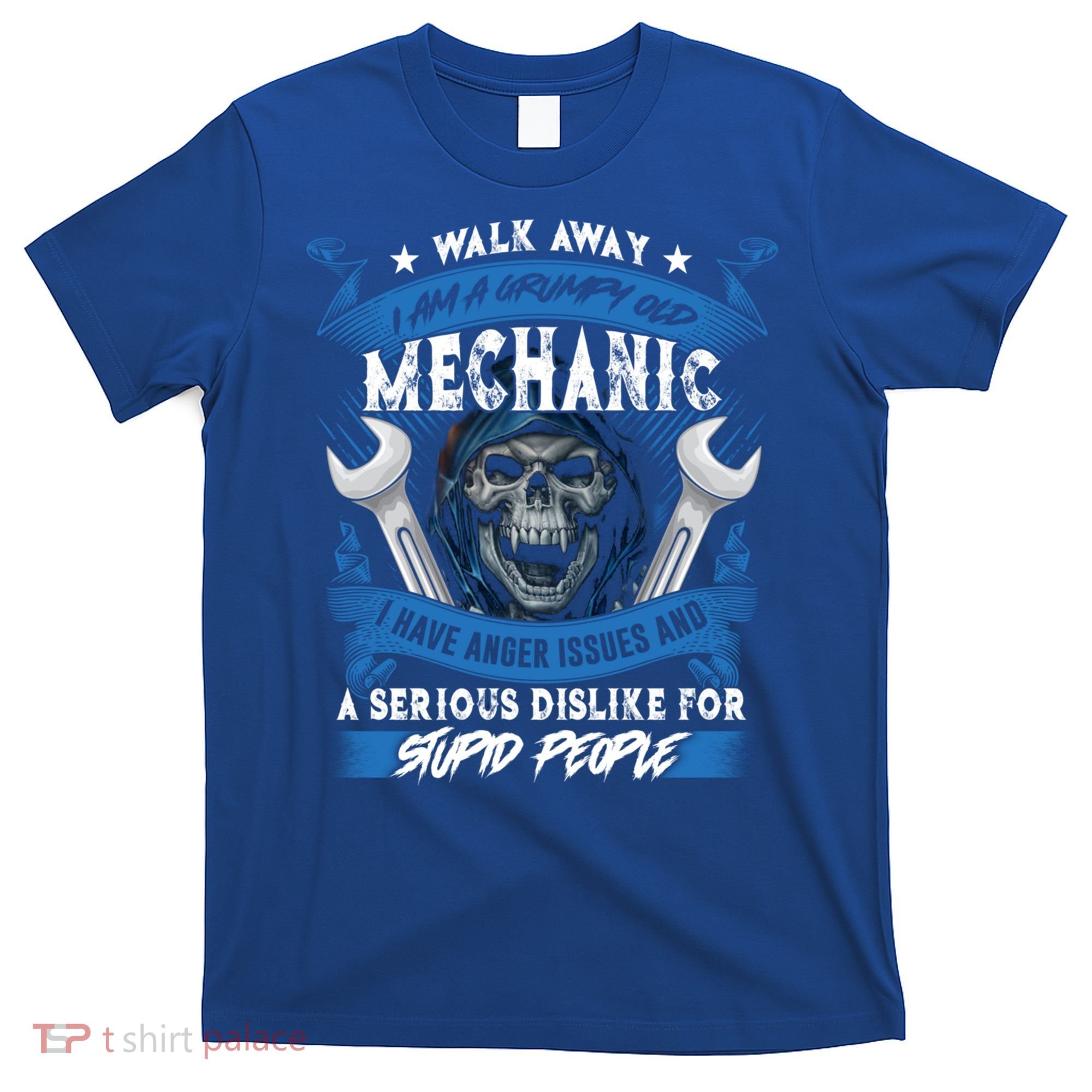 Walk Away I Am A Grumpy Old Mechanic I Have Anger Issues Gift T-Shirt
