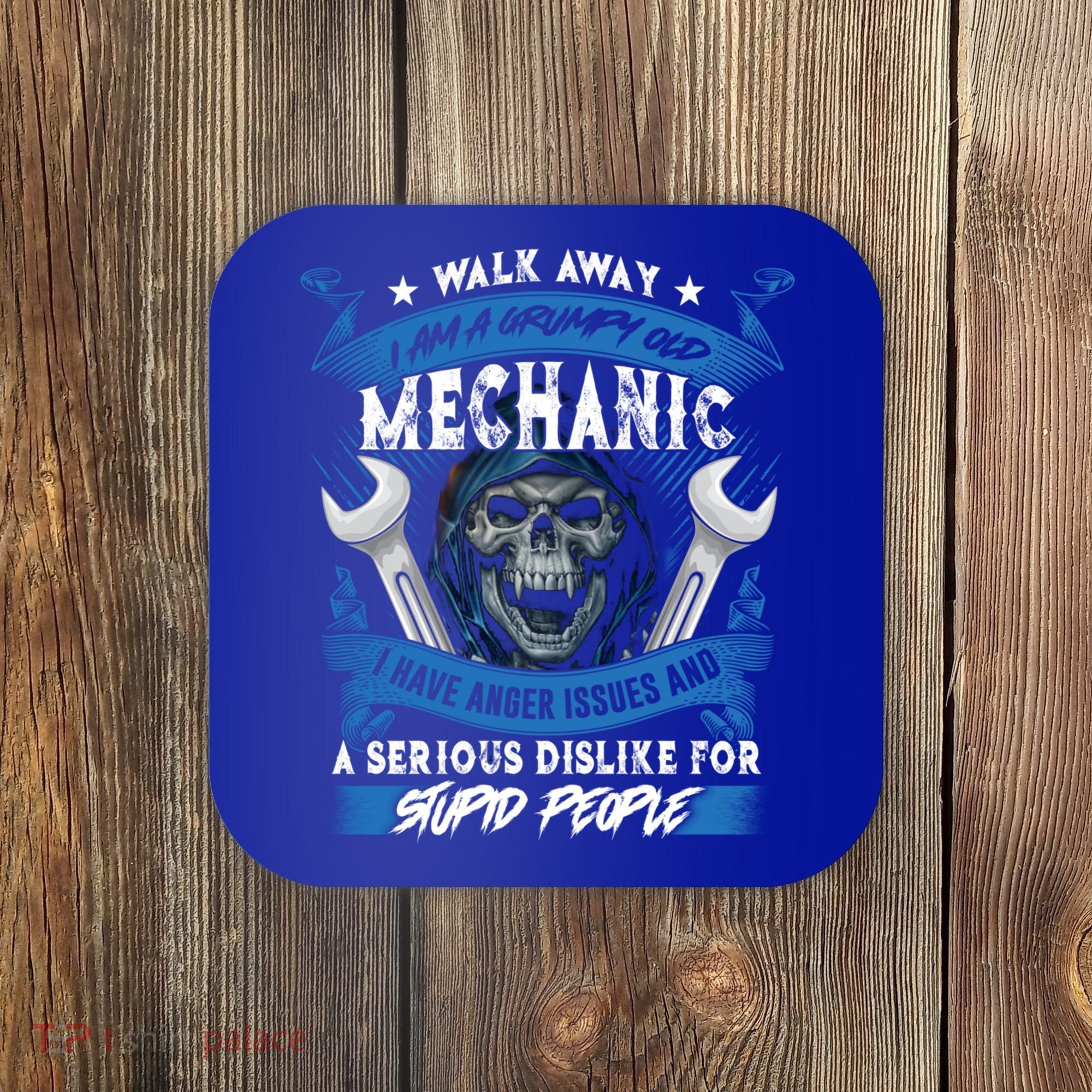 Walk Away I Am A Grumpy Old Mechanic I Have Anger Issues Gift Coaster