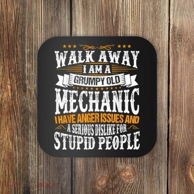 Walk Away I Am A Grumpy Old Mechanic I Have Anger Issues Coaster