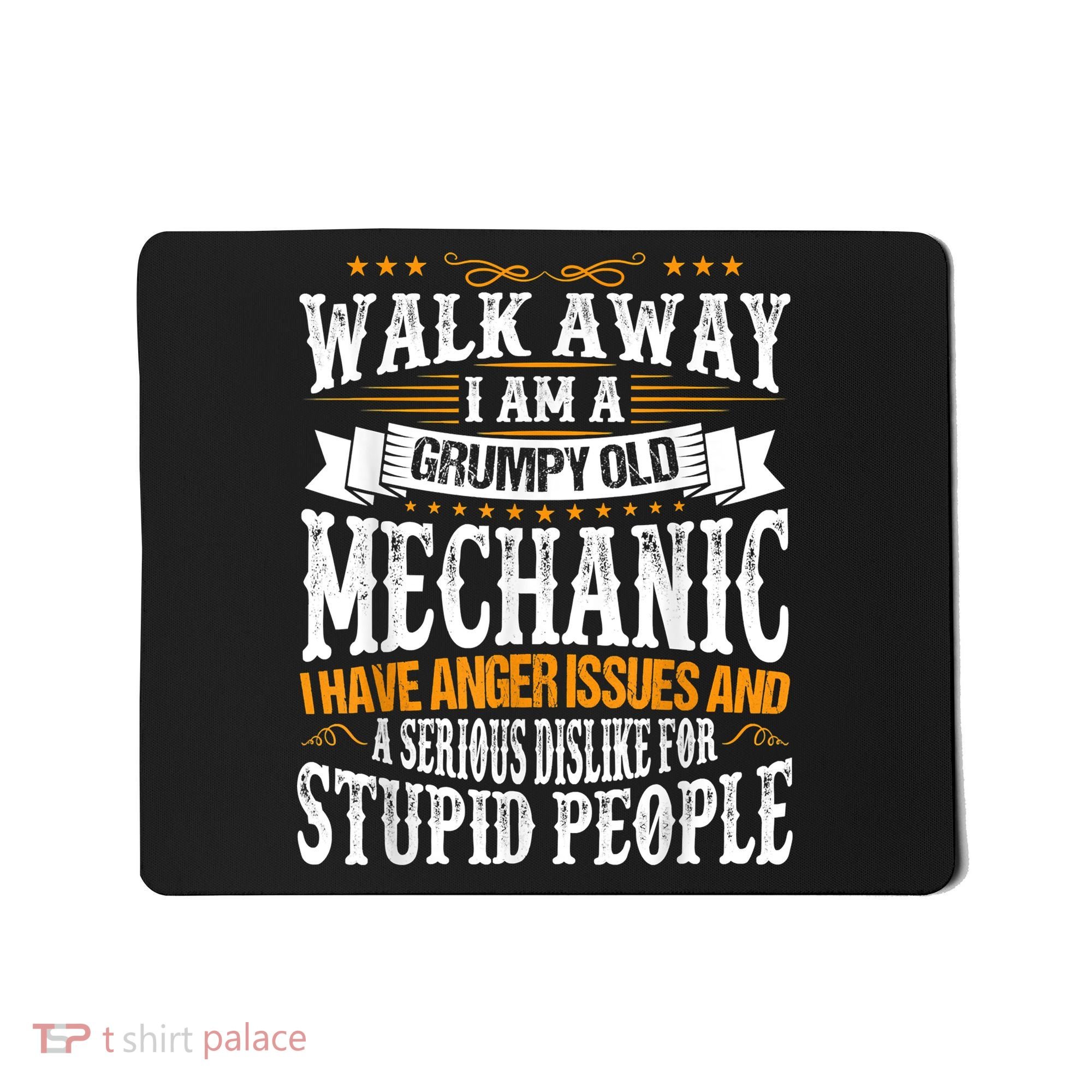 Walk Away I Am A Grumpy Old Mechanic I Have Anger Issues Mousepad