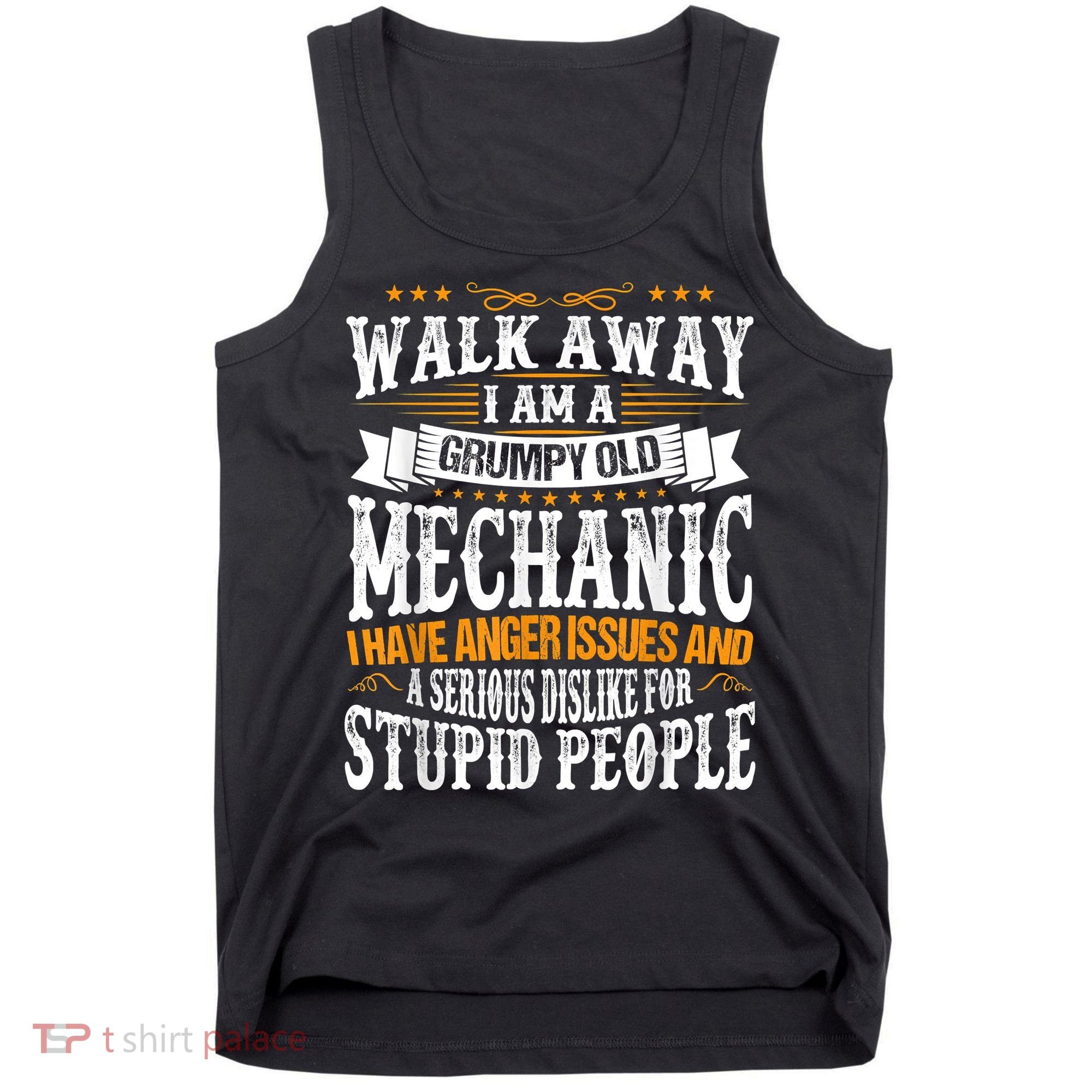 Walk Away I Am A Grumpy Old Mechanic I Have Anger Issues Tank Top