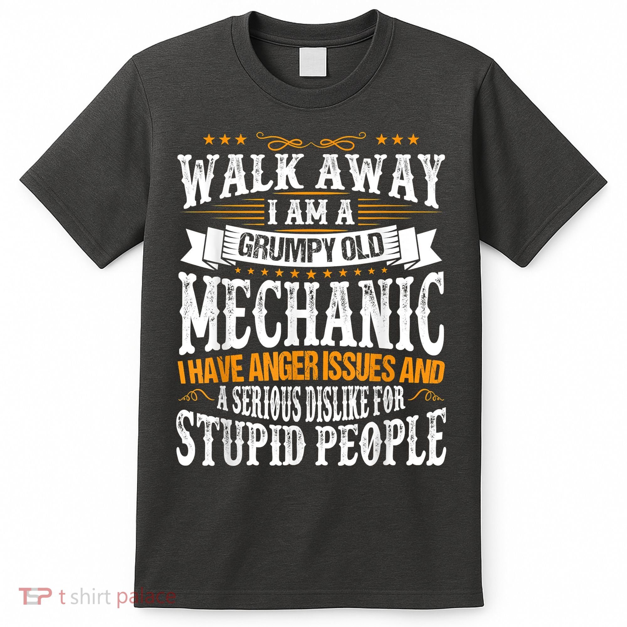 Walk Away I Am A Grumpy Old Mechanic I Have Anger Issues T-Shirt