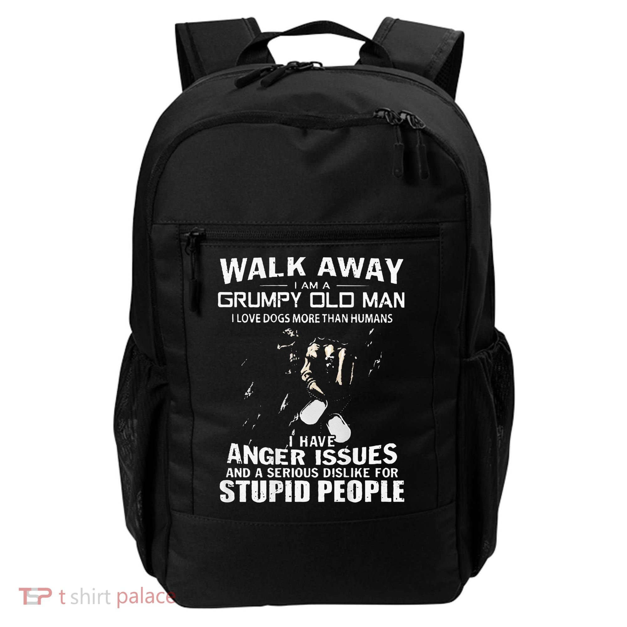 Walk Away I Am A Grumpy Old Man I Love Dogs More Than Humans Backpack