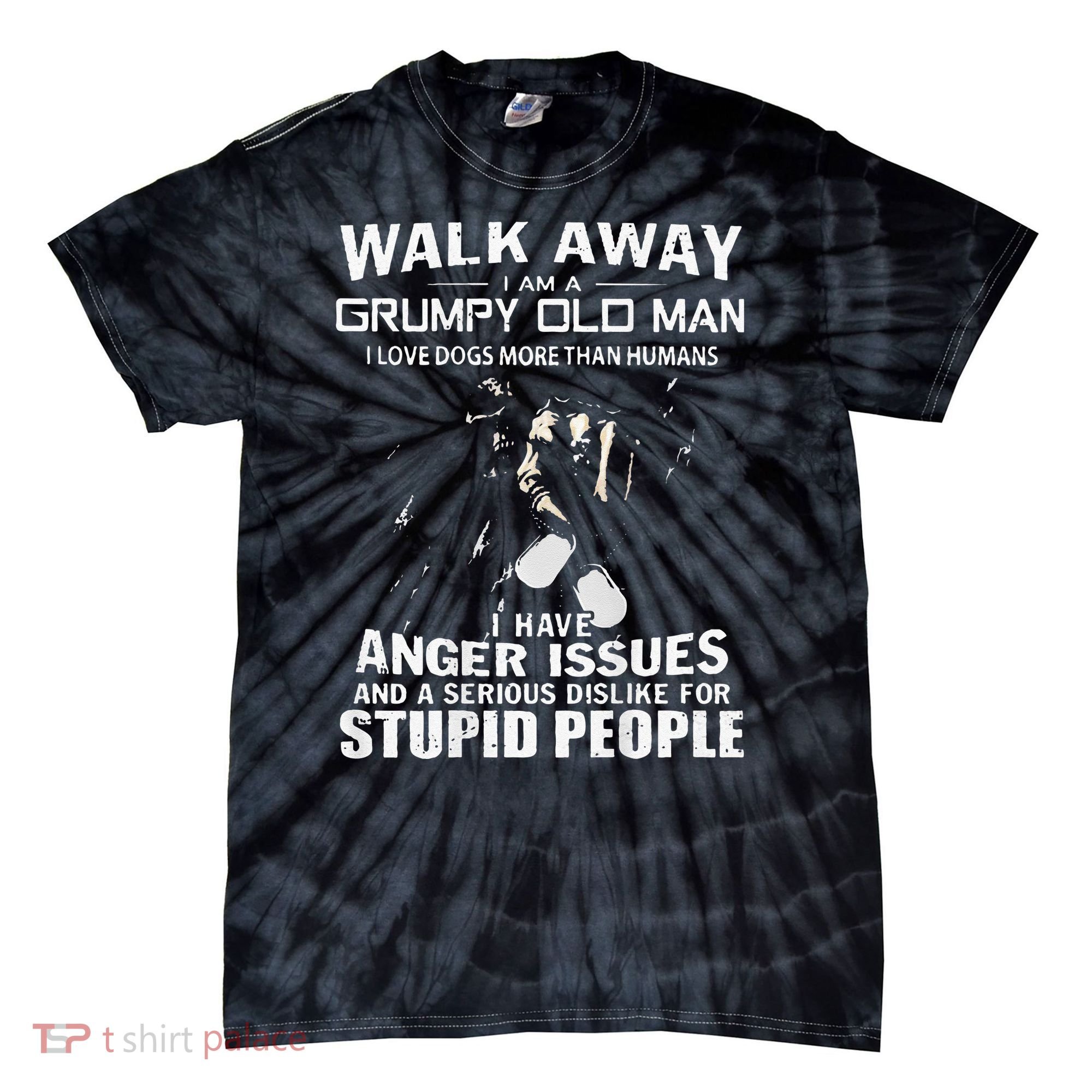 Walk Away I Am A Grumpy Old Man I Love Dogs More Than Humans Tie-Dye T-Shirt