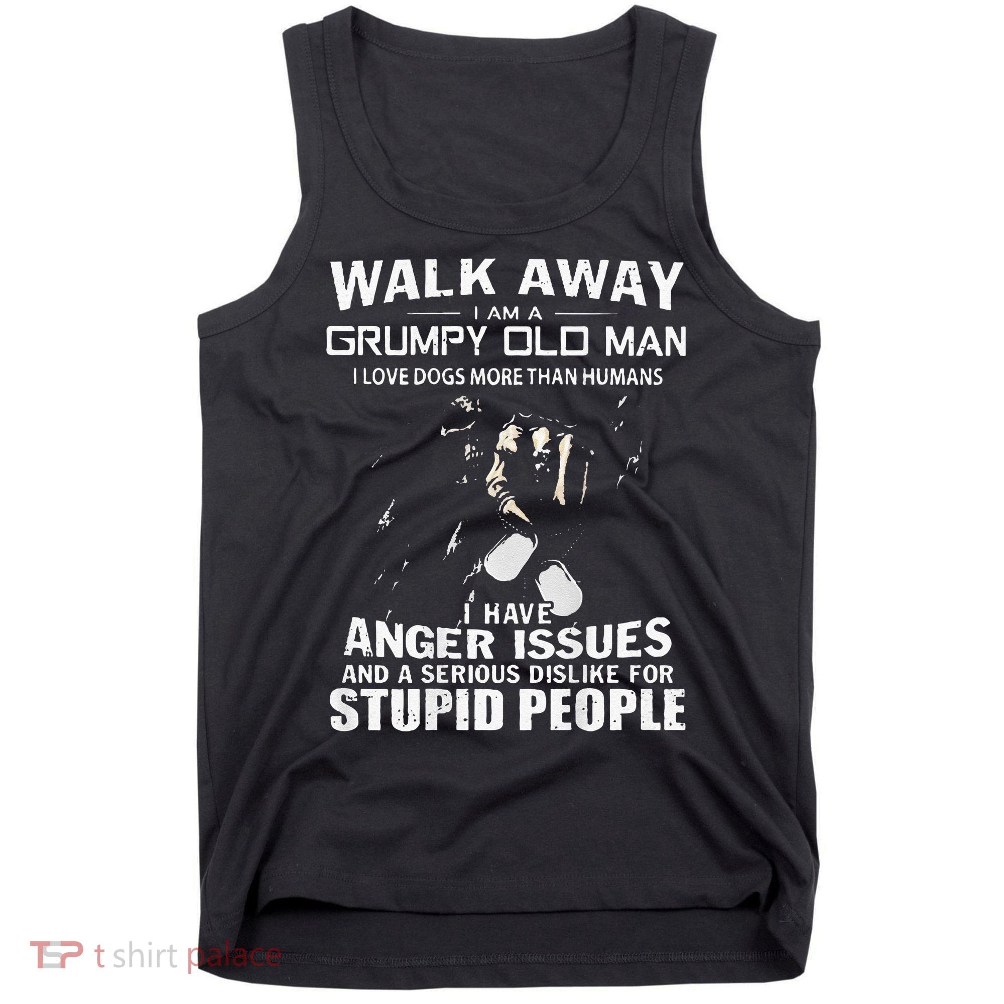 Walk Away I Am A Grumpy Old Man I Love Dogs More Than Humans Tank Top