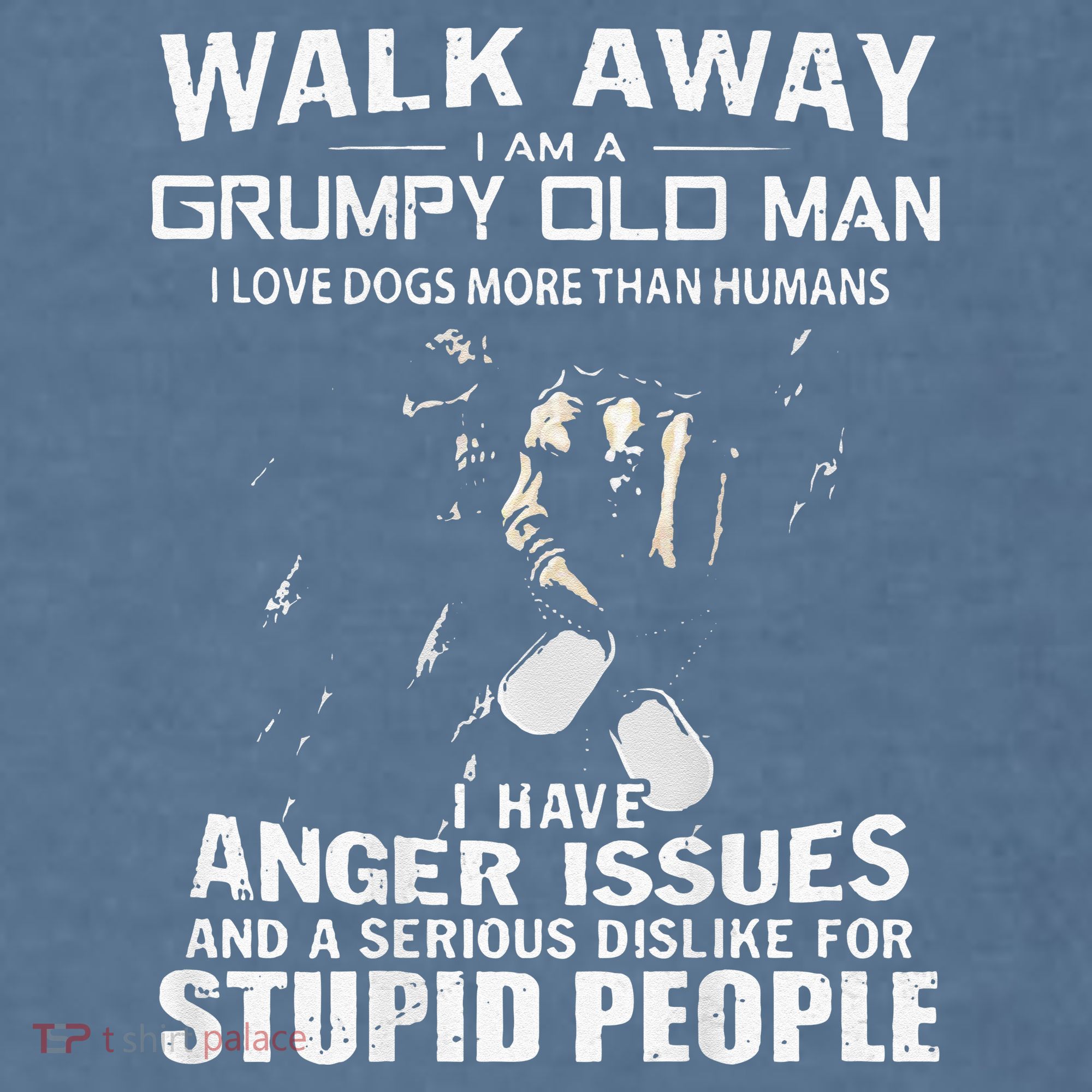 Walk Away I Am A Grumpy Old Man I Love Dogs More Than Humans Garment-Dyed Sweatshirt