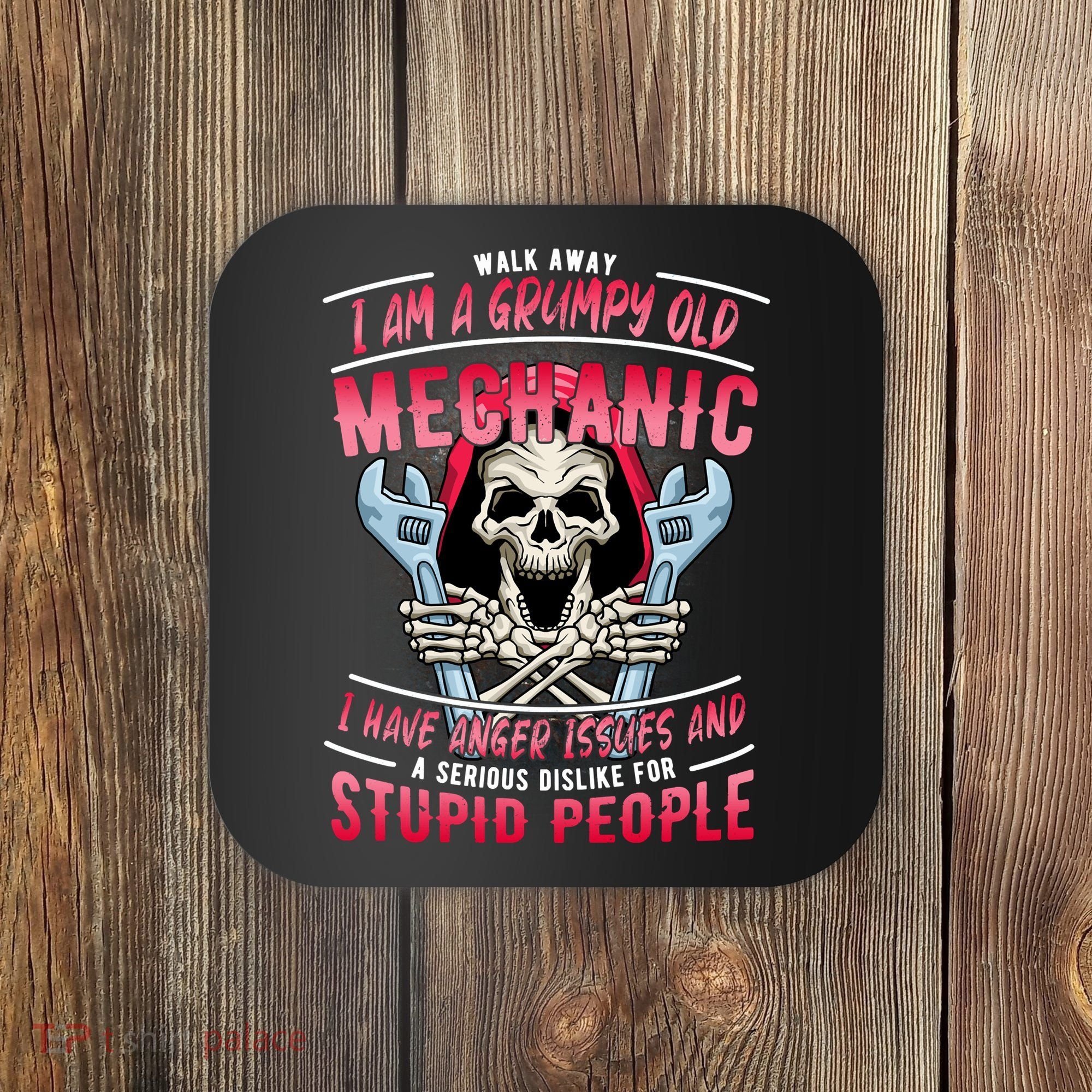 Walk Away I Am A Grumpy Old Mechanic I Have Anger Issues Coaster