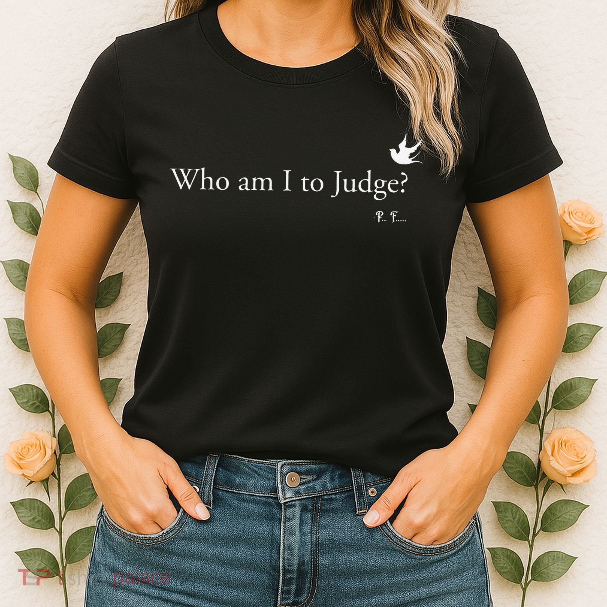 Who Am I To Judge Women's T-Shirt