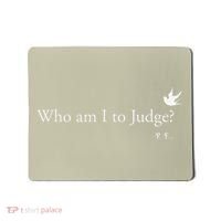 Who Am I To Judge Mousepad thumb 0