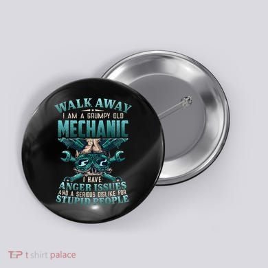 Walk Away I'm A Grumpy Old Mechanic (On Back) Button