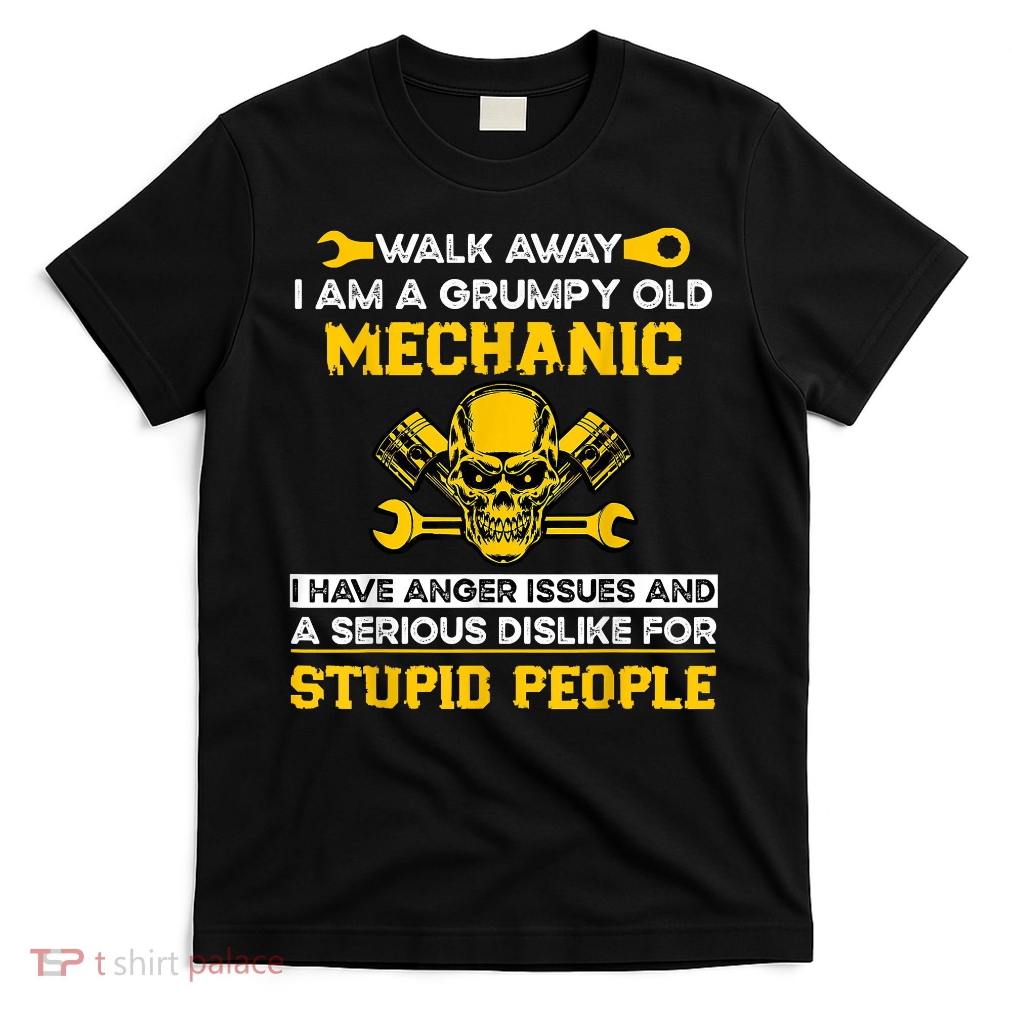 Walk Away I Am A Grumpy Old Mechanic I Have Anger Issues T-Shirt
