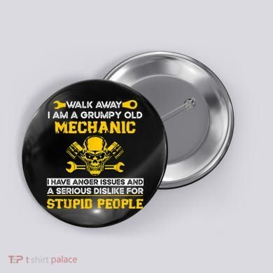 Walk Away I Am A Grumpy Old Mechanic I Have Anger Issues Button